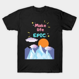 make today epic T-Shirt